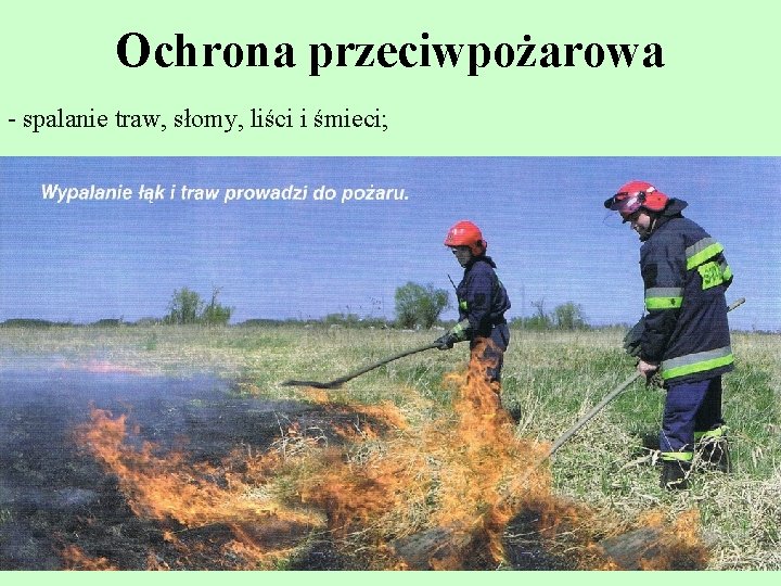 Ochrona przeciwpożarowa - spalanie traw, słomy, liści i śmieci; 