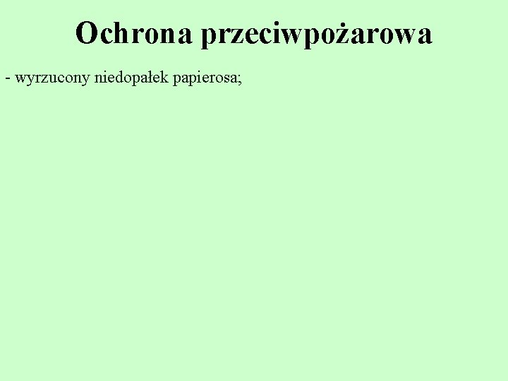 Ochrona przeciwpożarowa - wyrzucony niedopałek papierosa; 