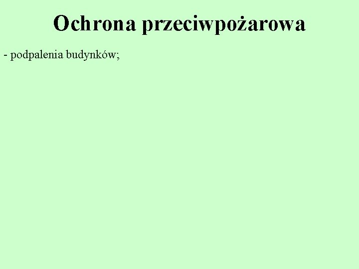 Ochrona przeciwpożarowa - podpalenia budynków; 