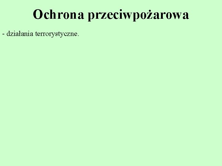 Ochrona przeciwpożarowa - działania terrorystyczne. 