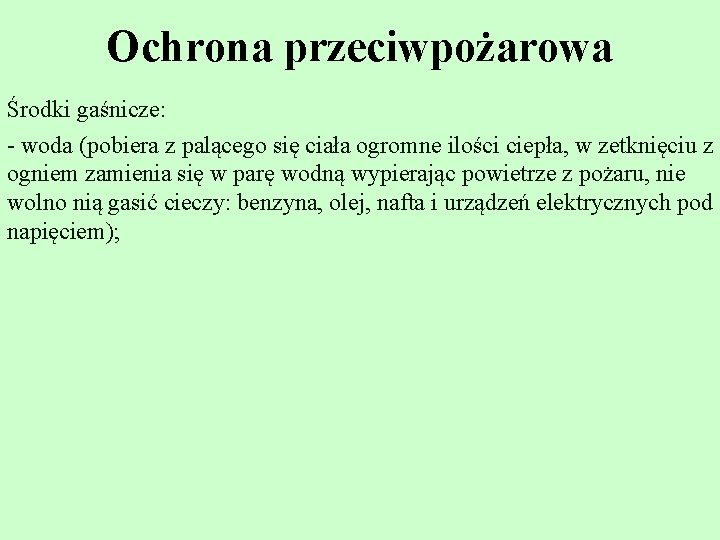 Ochrona przeciwpożarowa Środki gaśnicze: - woda (pobiera z palącego się ciała ogromne ilości ciepła, Ochrona przeciwpożarowa Środki gaśnicze: - woda (pobiera z palącego się ciała ogromne ilości ciepła,