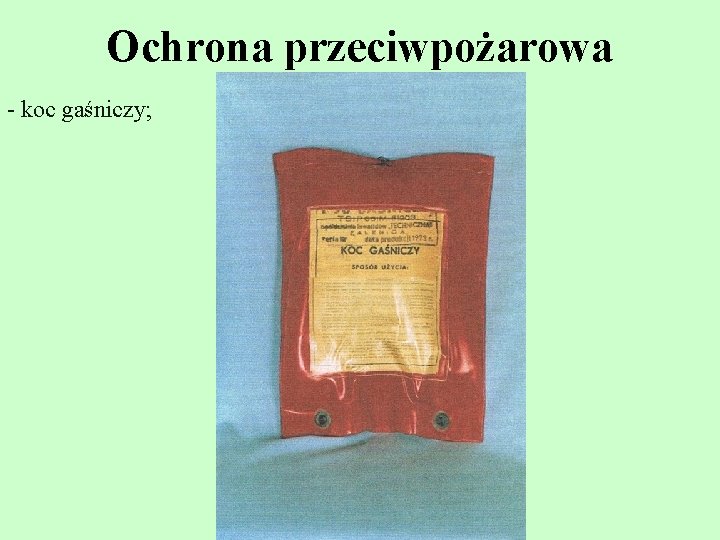 Ochrona przeciwpożarowa - koc gaśniczy; 