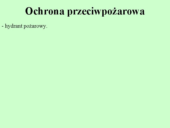 Ochrona przeciwpożarowa - hydrant pożarowy. 