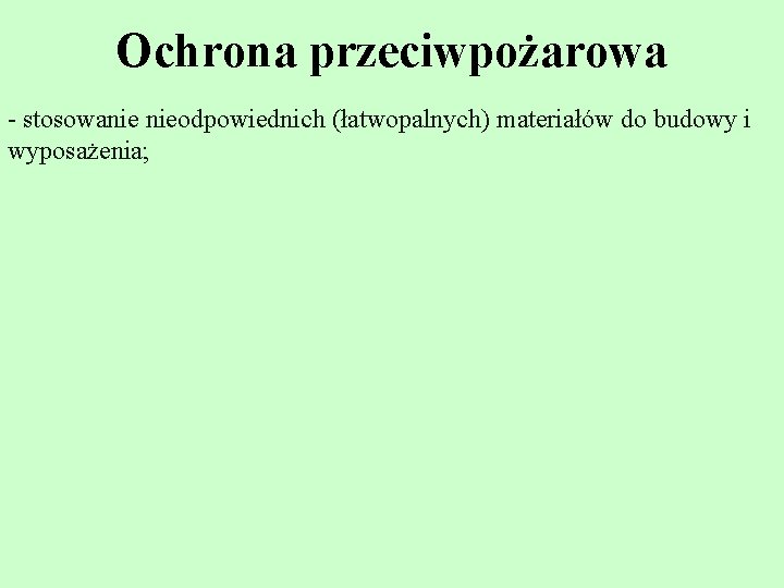 Ochrona przeciwpożarowa - stosowanie nieodpowiednich (łatwopalnych) materiałów do budowy i wyposażenia; 