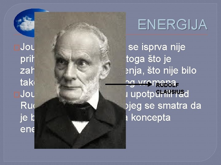 ENERGIJA �Jouleova ideja o energiji se isprva nije prihvaćala, djelom zbog toga što je