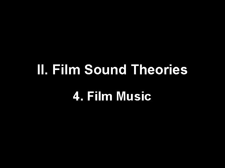 II. Film Sound Theories 4. Film Music 