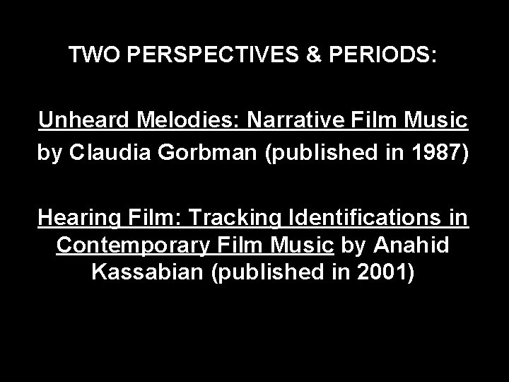 TWO PERSPECTIVES & PERIODS: Unheard Melodies: Narrative Film Music by Claudia Gorbman (published in