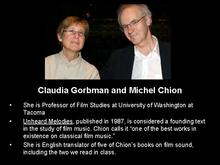 Claudia Gorbman and Michel Chion • • • She is Professor of Film Studies Claudia Gorbman and Michel Chion • • • She is Professor of Film Studies