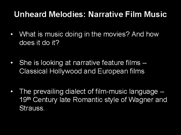 Unheard Melodies: Narrative Film Music • What is music doing in the movies? And