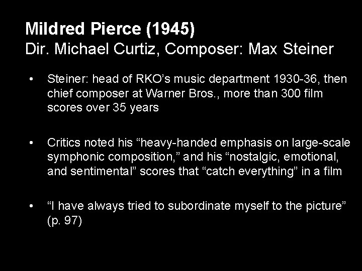 Mildred Pierce (1945) Dir. Michael Curtiz, Composer: Max Steiner • Steiner: head of RKO’s