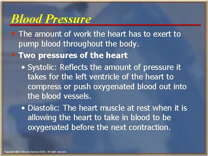 Blood Pressure § The amount of work the heart has to exert to §