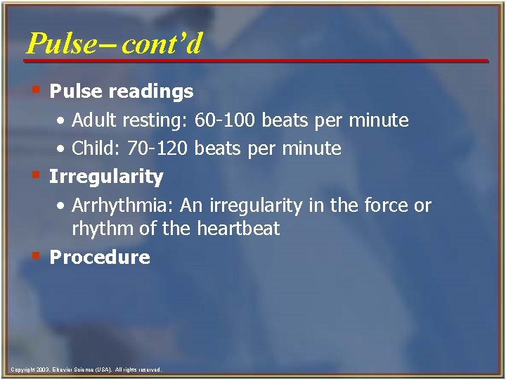 Pulse- cont’d § Pulse readings • Adult resting: 60 -100 beats per minute •