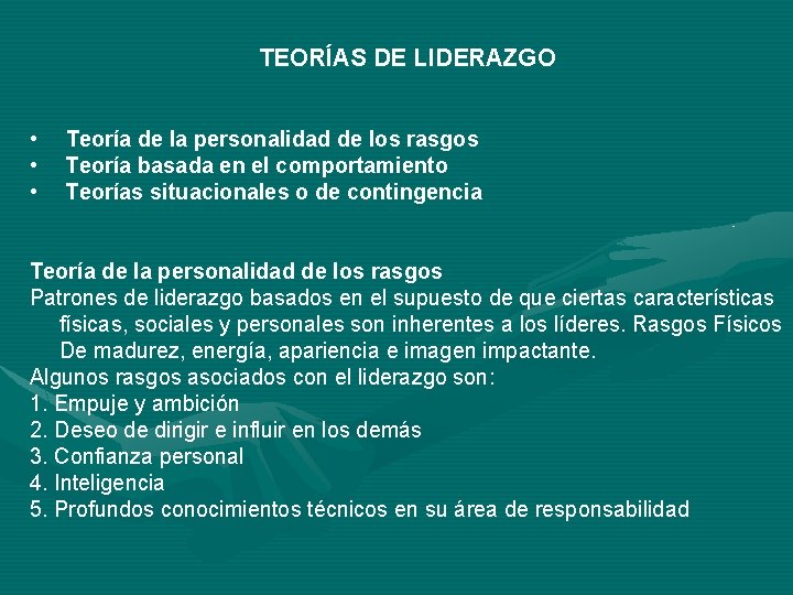 TEORÍAS DE LIDERAZGO • • • Teoría de la personalidad de los rasgos Teoría TEORÍAS DE LIDERAZGO • • • Teoría de la personalidad de los rasgos Teoría
