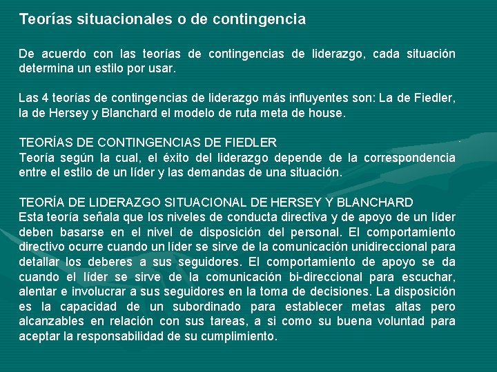 Teorías situacionales o de contingencia De acuerdo con las teorías de contingencias de liderazgo, Teorías situacionales o de contingencia De acuerdo con las teorías de contingencias de liderazgo,