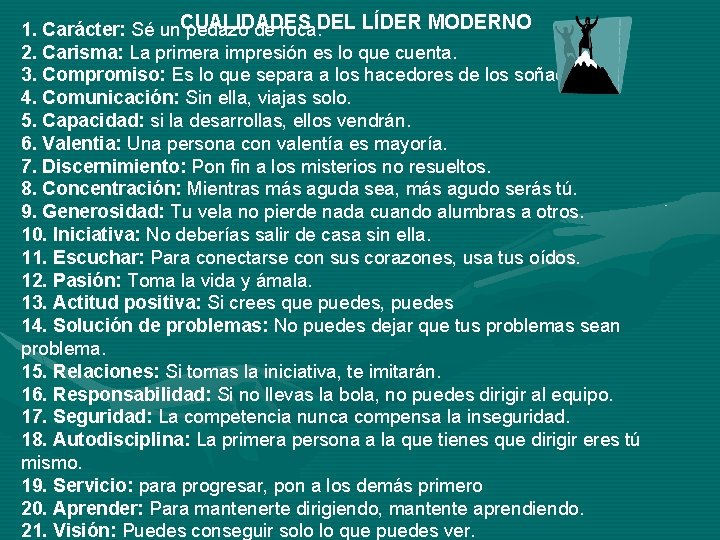 1. Carácter: Sé un. CUALIDADES pedazo de roca. DEL LÍDER MODERNO 2. Carisma: La 1. Carácter: Sé un. CUALIDADES pedazo de roca. DEL LÍDER MODERNO 2. Carisma: La