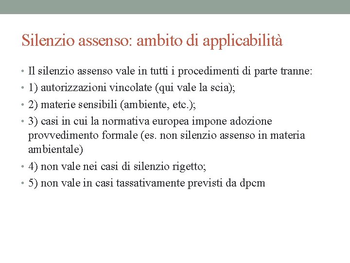 Silenzio assenso: ambito di applicabilità • Il silenzio assenso vale in tutti i procedimenti