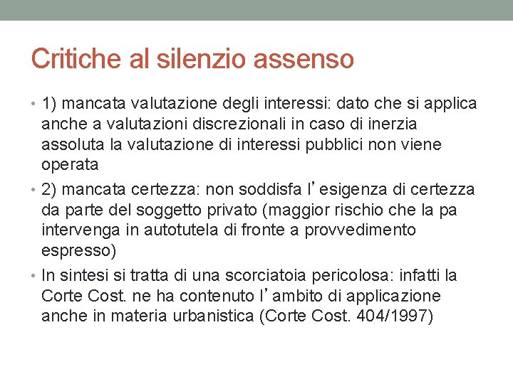 Critiche al silenzio assenso • 1) mancata valutazione degli interessi: dato che si applica