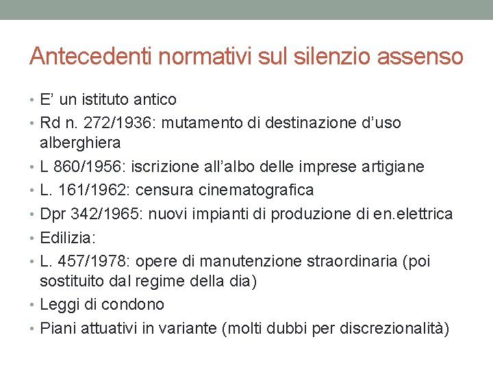 Antecedenti normativi sul silenzio assenso • E’ un istituto antico • Rd n. 272/1936: