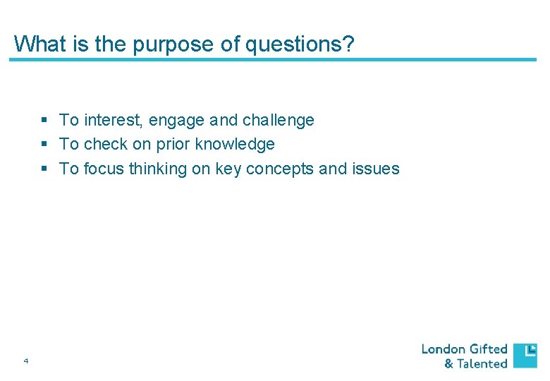 What is the purpose of questions? § To interest, engage and challenge § To