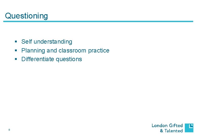 Questioning § Self understanding § Planning and classroom practice § Differentiate questions 8 