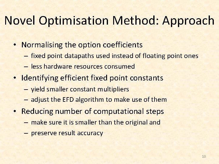 Novel Optimisation Method: Approach • Normalising the option coefficients – fixed point datapaths used