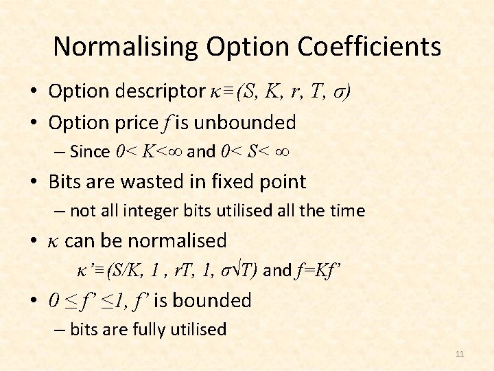 Normalising Option Coefficients • Option descriptor κ≡(S, K, r, T, σ) • Option price