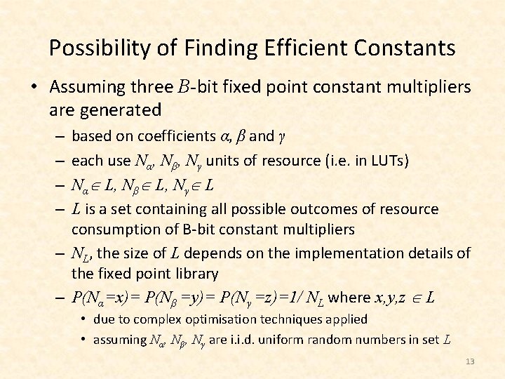 Possibility of Finding Efficient Constants • Assuming three B-bit fixed point constant multipliers are