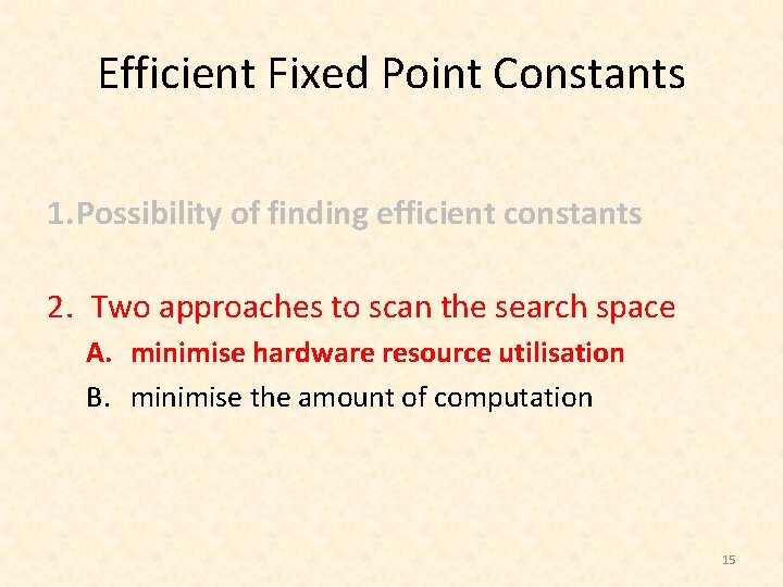 Efficient Fixed Point Constants 1. Possibility of finding efficient constants 2. Two approaches to