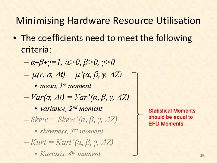 Minimising Hardware Resource Utilisation • The coefficients need to meet the following criteria: –