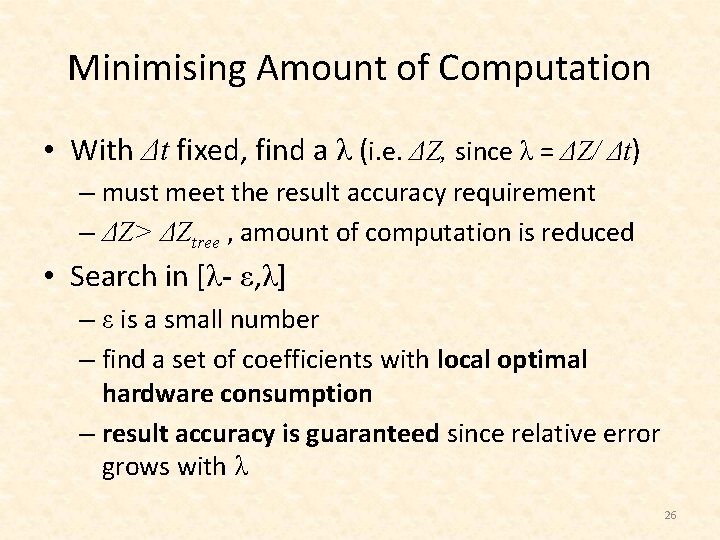 Minimising Amount of Computation • With Δt fixed, find a λ (i. e. ΔZ,