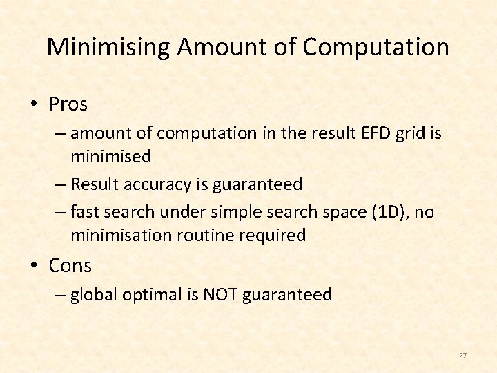 Minimising Amount of Computation • Pros – amount of computation in the result EFD
