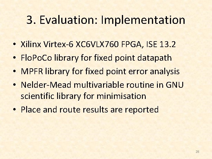 3. Evaluation: Implementation Xilinx Virtex-6 XC 6 VLX 760 FPGA, ISE 13. 2 Flo.
