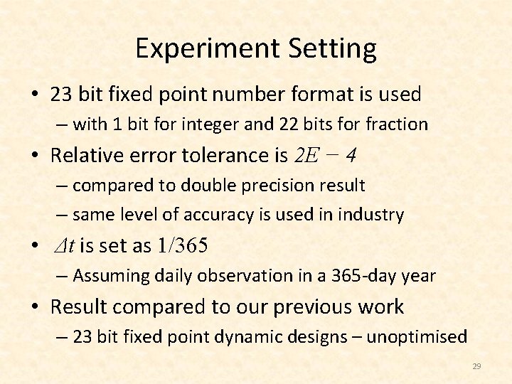 Experiment Setting • 23 bit fixed point number format is used – with 1