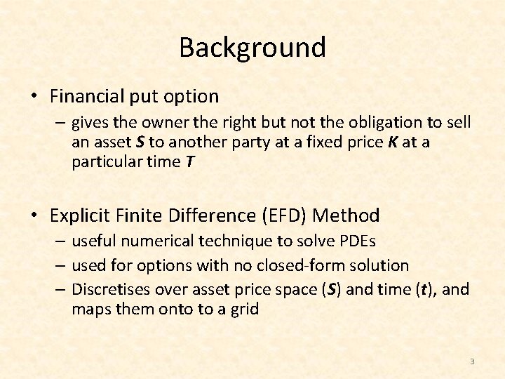 Background • Financial put option – gives the owner the right but not the