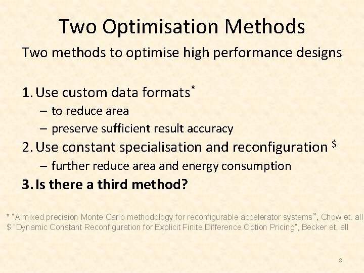 Two Optimisation Methods Two methods to optimise high performance designs 1. Use custom data