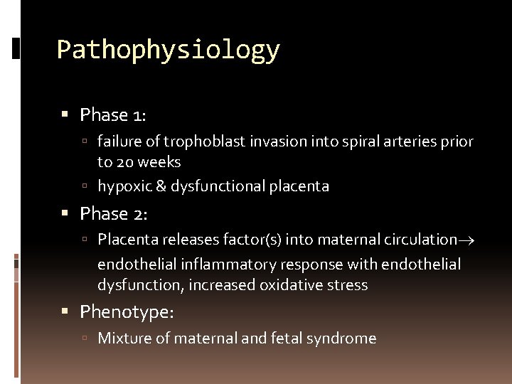 Pathophysiology Phase 1: failure of trophoblast invasion into spiral arteries prior to 20 weeks