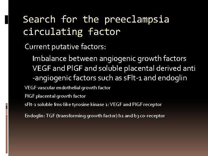 Search for the preeclampsia circulating factor Current putative factors: Imbalance between angiogenic growth factors