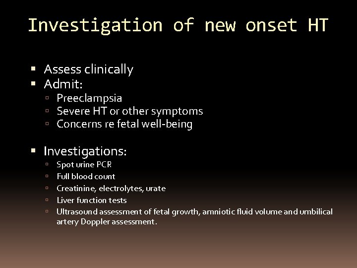 Investigation of new onset HT Assess clinically Admit: Preeclampsia Severe HT or other symptoms