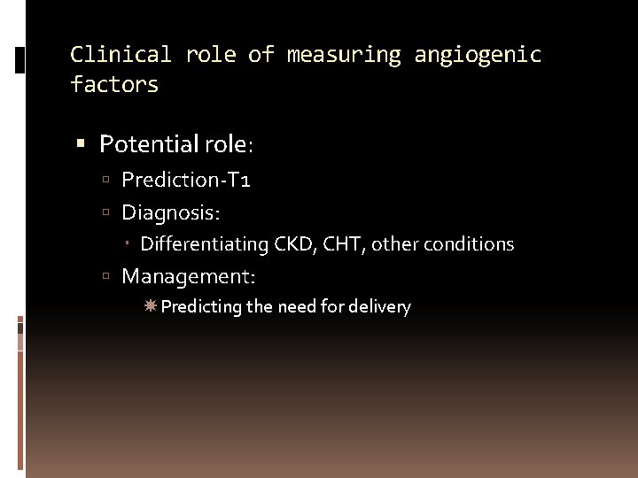 Clinical role of measuring angiogenic factors Potential role: Prediction-T 1 Diagnosis: Differentiating CKD, CHT,