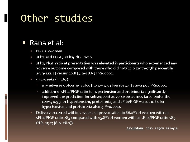 Other studies Rana et al: N= 616 women s. Flt 1 and PLGF, s.