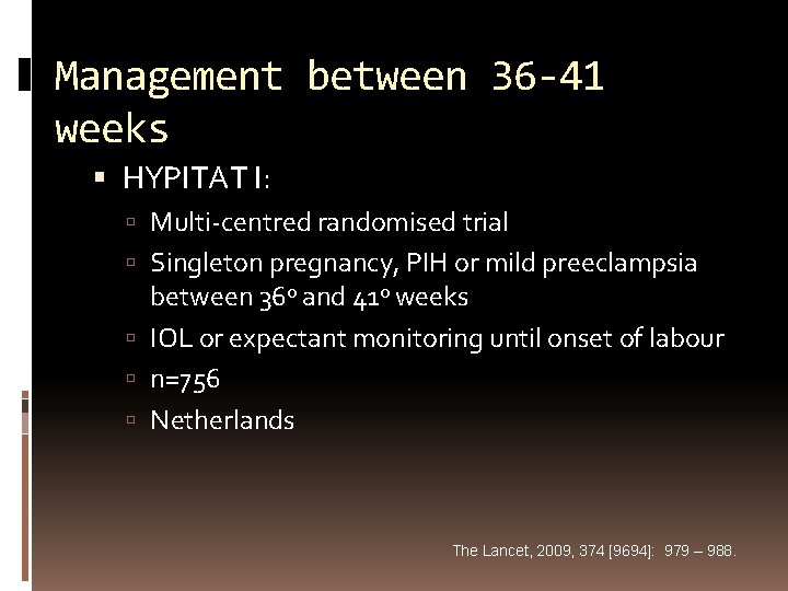 Management between 36 -41 weeks HYPITAT I: Multi-centred randomised trial Singleton pregnancy, PIH or