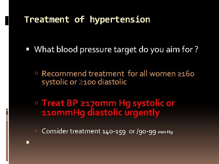 Treatment of hypertension What blood pressure target do you aim for ? Recommend treatment