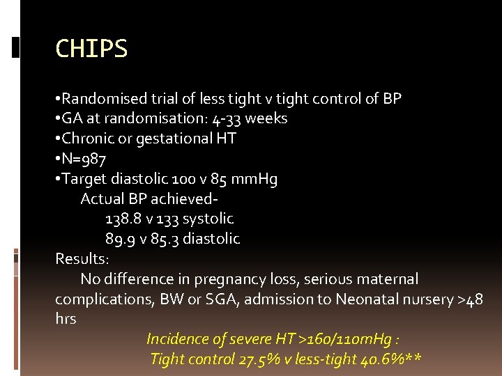 CHIPS • Randomised trial of less tight v tight control of BP • GA