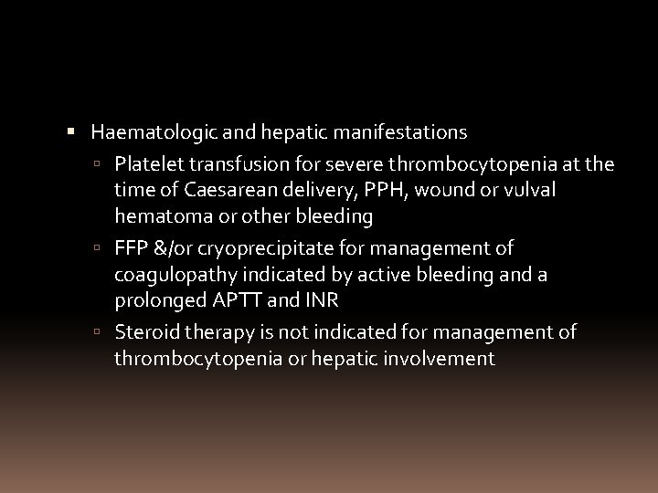  Haematologic and hepatic manifestations Platelet transfusion for severe thrombocytopenia at the time of