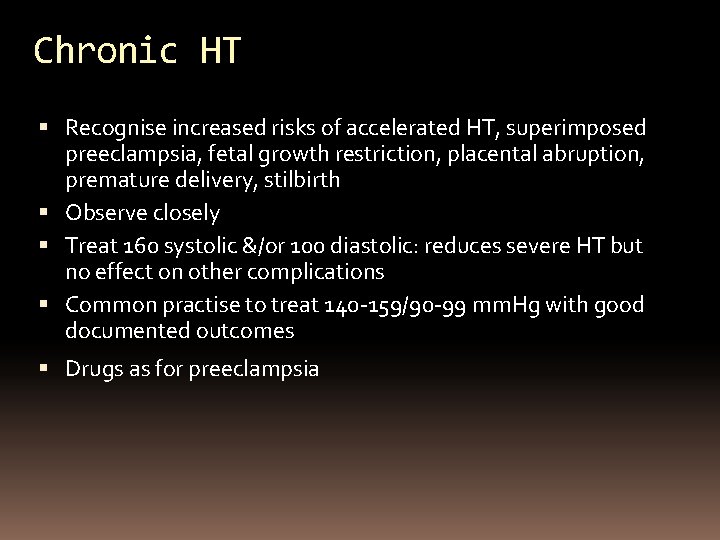 Chronic HT Recognise increased risks of accelerated HT, superimposed preeclampsia, fetal growth restriction, placental