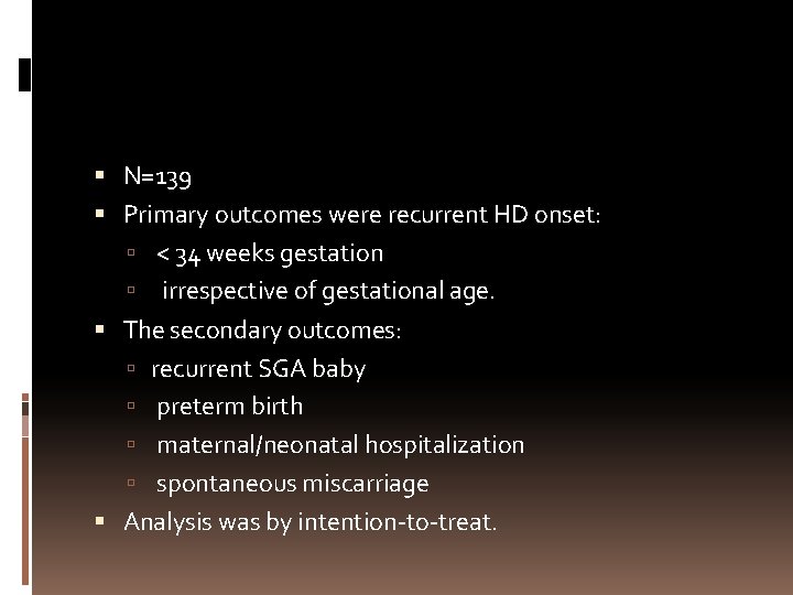  N=139 Primary outcomes were recurrent HD onset: < 34 weeks gestation irrespective of