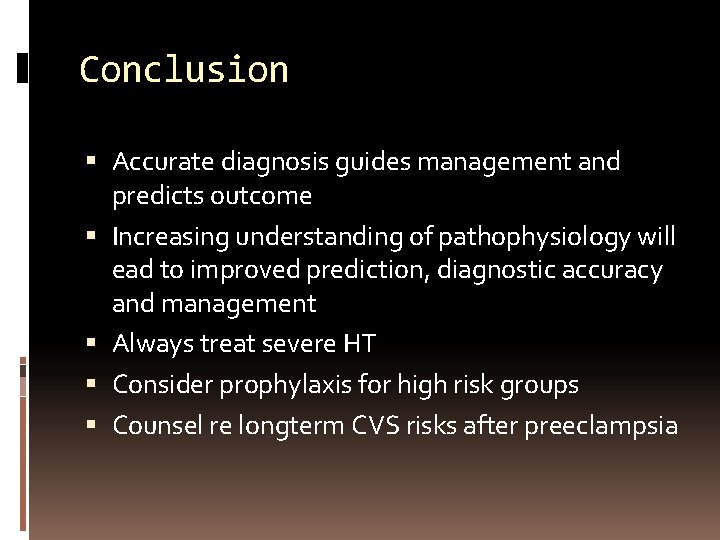 Conclusion Accurate diagnosis guides management and predicts outcome Increasing understanding of pathophysiology will ead