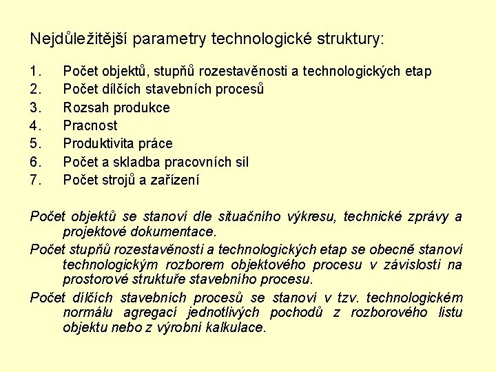Nejdůležitější parametry technologické struktury: 1. 2. 3. 4. 5. 6. 7. Počet objektů, stupňů