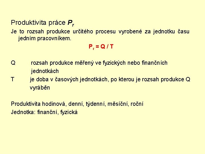 Produktivita práce Pr Je to rozsah produkce určitého procesu vyrobené za jednotku času jedním