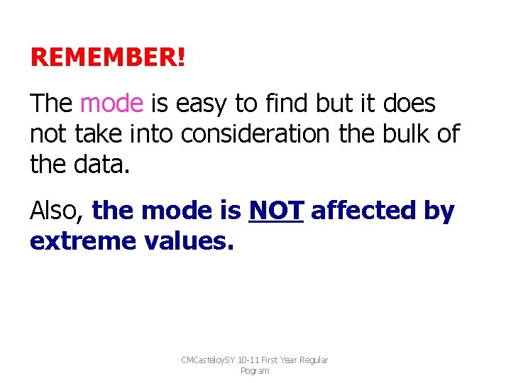 REMEMBER! The mode is easy to find but it does not take into consideration